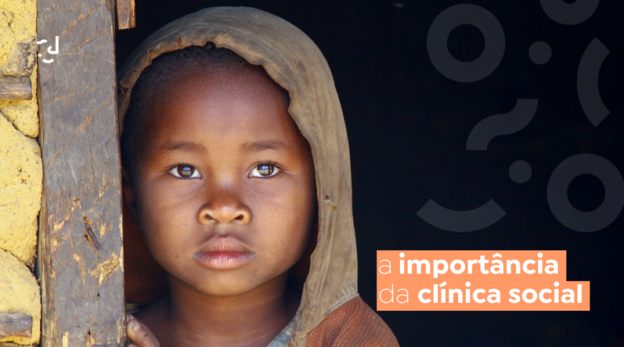 A importância da Clínica Social