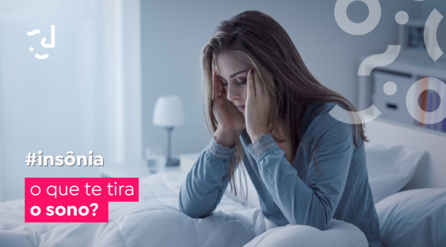 INSÔNIA, O QUE TE TIRA O SONO?