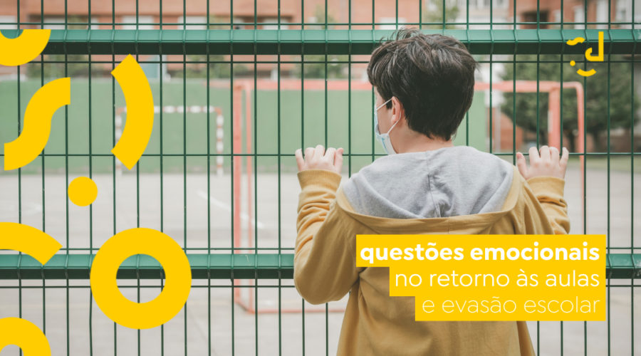 Questões emocionais no retorno às aulas e evasão escolar