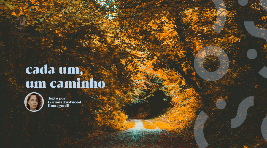 A cada um, um caminho