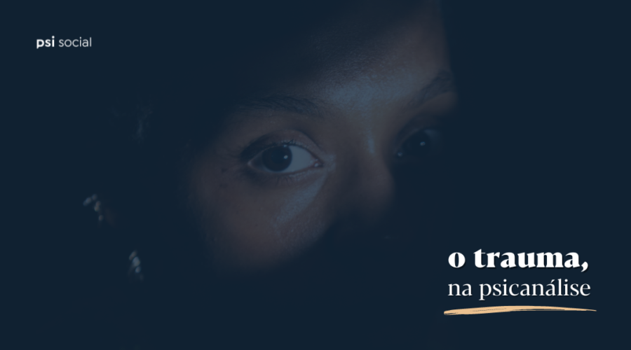 O trauma na psicanálise