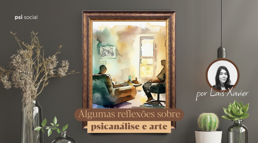 Algumas reflexões sobre psicanálise e arte
