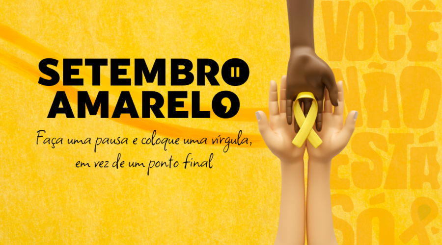 Setembro Amarelo: Faça uma pausa e coloque uma vírgula, em vez de um ponto final