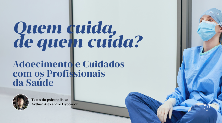 Adoecimento e Cuidados com os Profissionais da Saúde