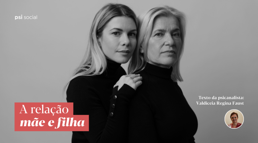 A relação mãe e filha e o processo de identificação e separação