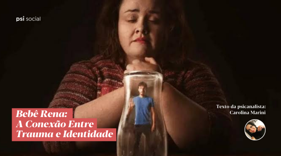 Bebê Rena: A Conexão Entre Trauma e Identidade